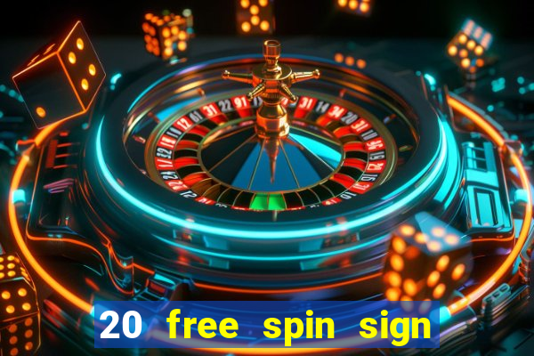 20 free spin sign up casino