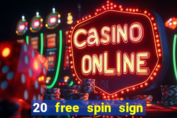 20 free spin sign up casino