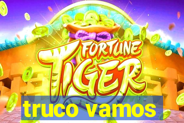 truco vamos