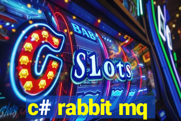 c# rabbit mq