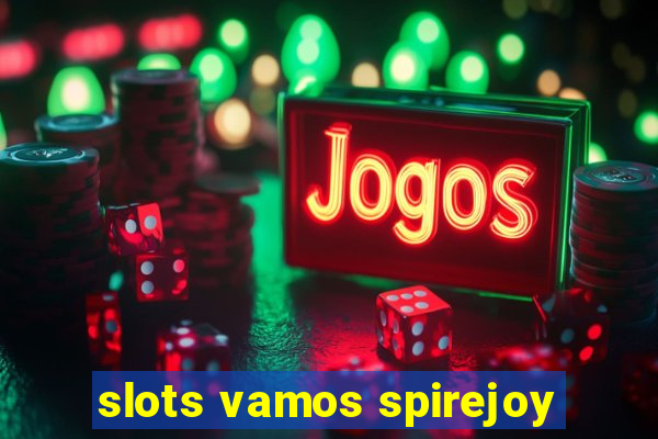 slots vamos spirejoy