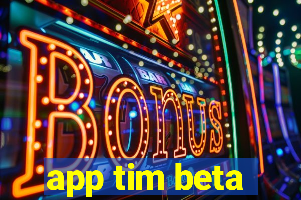 app tim beta