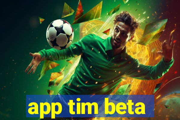 app tim beta