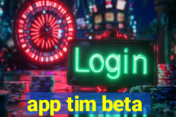 app tim beta