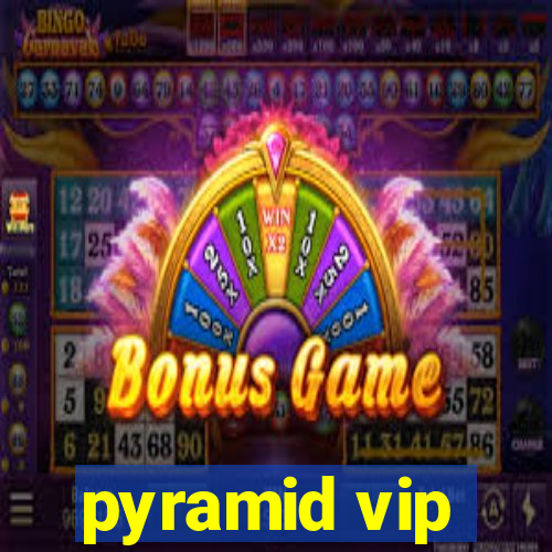 pyramid vip