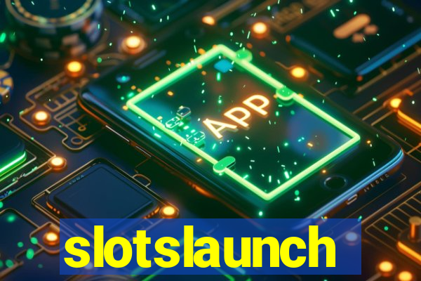 slotslaunch