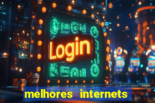 melhores internets para jogos