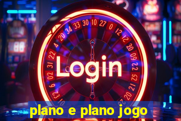 plano e plano jogo