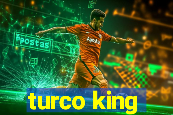 turco king