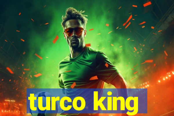 turco king