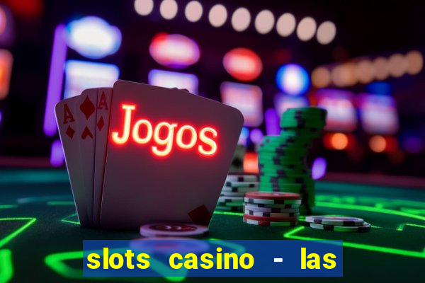 slots casino - las vegas slots apk