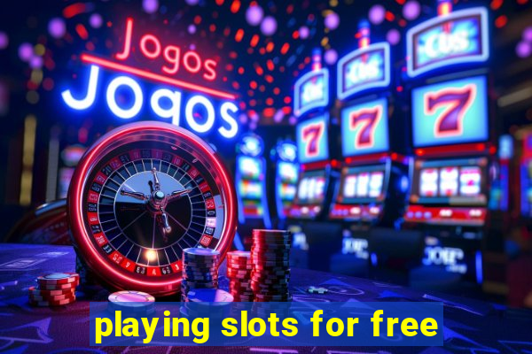 playing slots for free