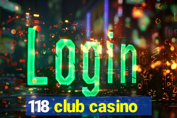 118 club casino