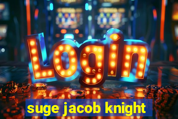 suge jacob knight