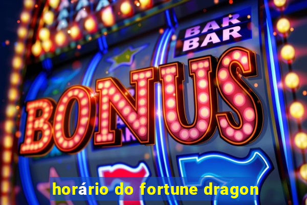 horário do fortune dragon