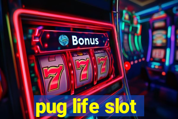 pug life slot