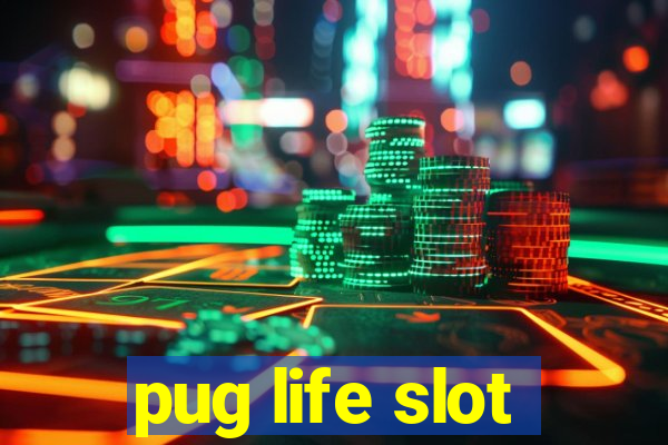 pug life slot