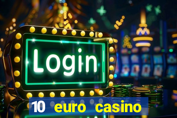 10 euro casino bonus ohne einzahlung 2022