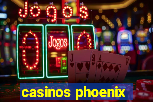 casinos phoenix