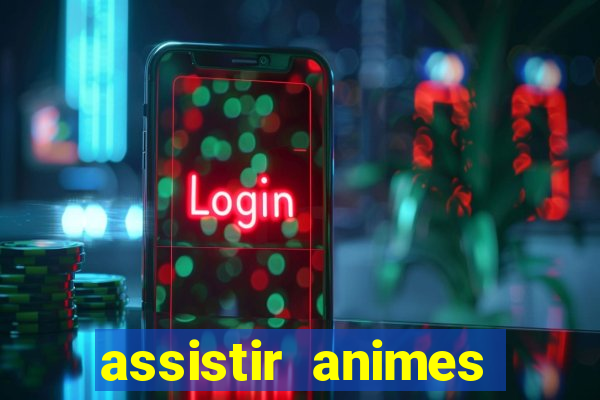 assistir animes online dublado