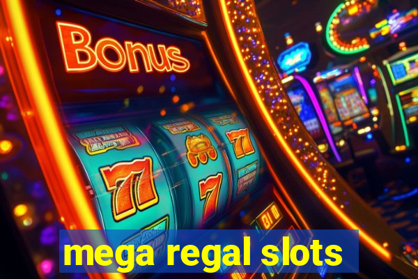 mega regal slots