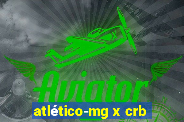 atlético-mg x crb