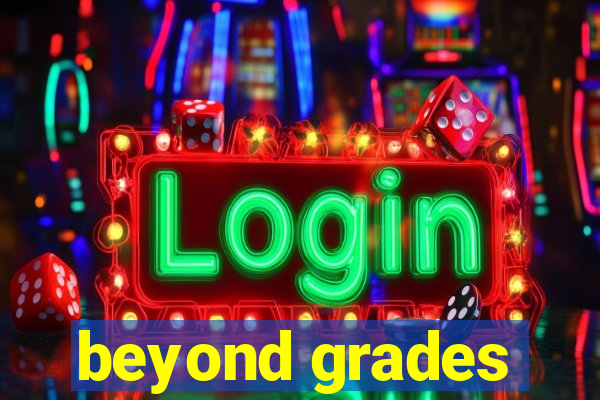 beyond grades