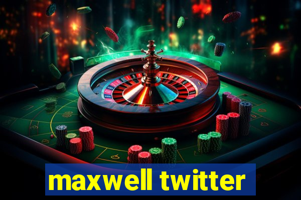 maxwell twitter