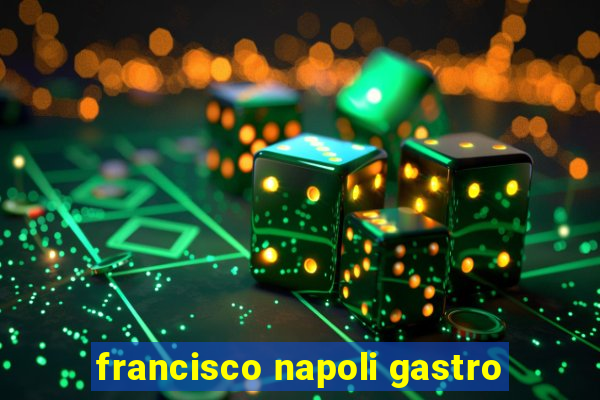 francisco napoli gastro