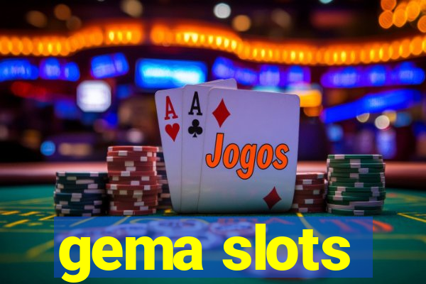 gema slots