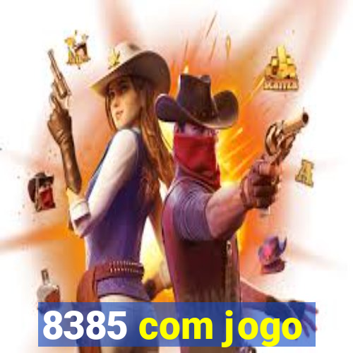 8385 com jogo