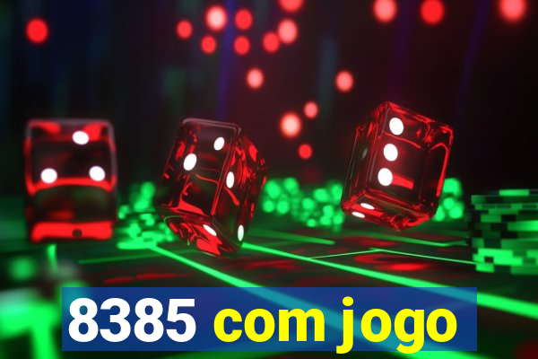 8385 com jogo