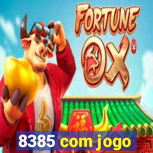 8385 com jogo