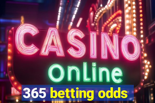 365 betting odds