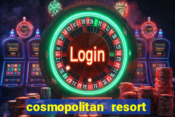 cosmopolitan resort and casino las vegas