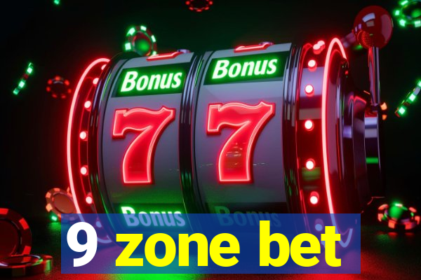 9 zone bet