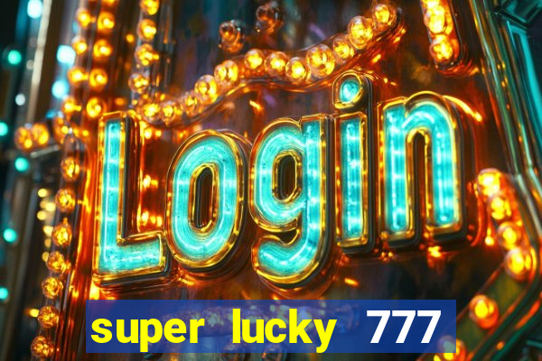 super lucky 777 online casino