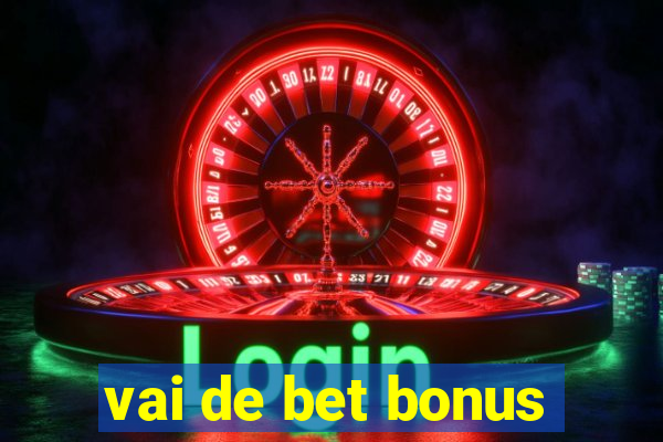 vai de bet bonus