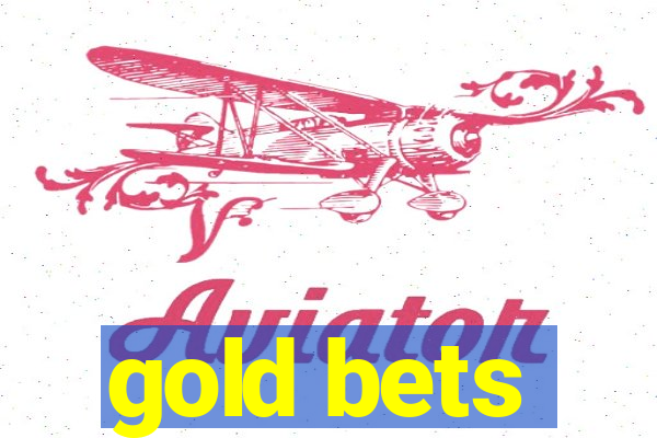 gold bets