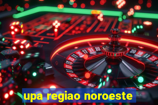 upa regiao noroeste