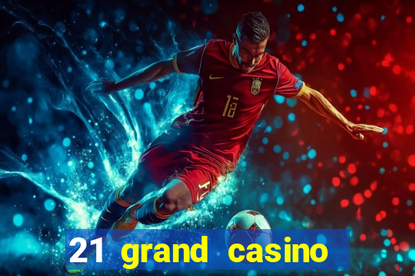 21 grand casino free spins