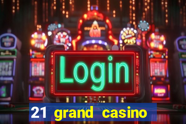 21 grand casino free spins