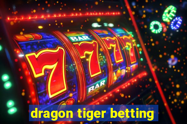 dragon tiger betting