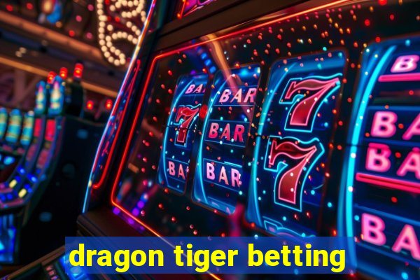 dragon tiger betting