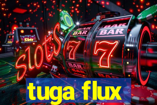 tuga flux