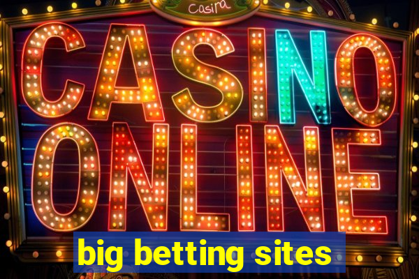 big betting sites