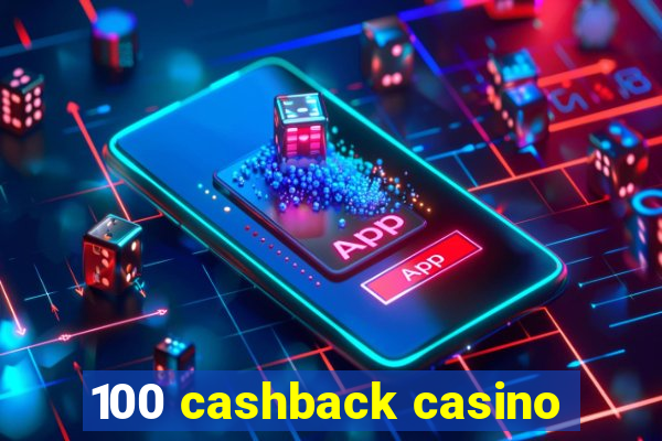 100 cashback casino