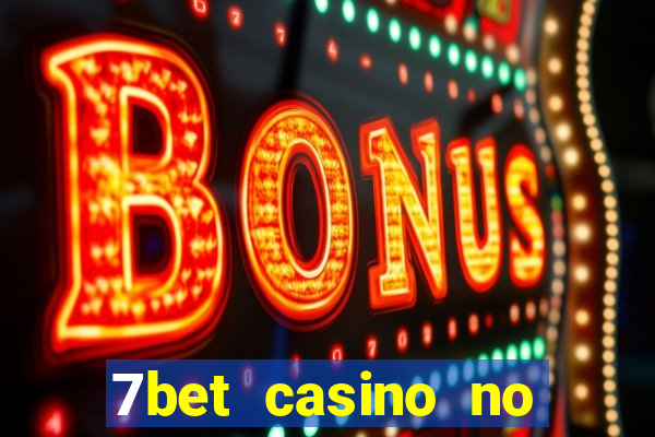 7bet casino no deposit bonus