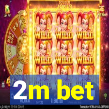 2m bet