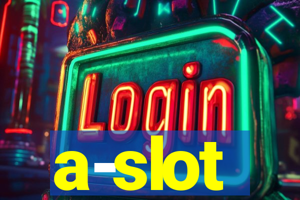 a-slot